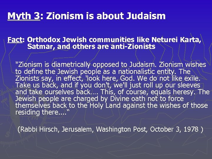 Myth 3: Zionism is about Judaism Fact: Orthodox Jewish communities like Neturei Karta, Satmar,