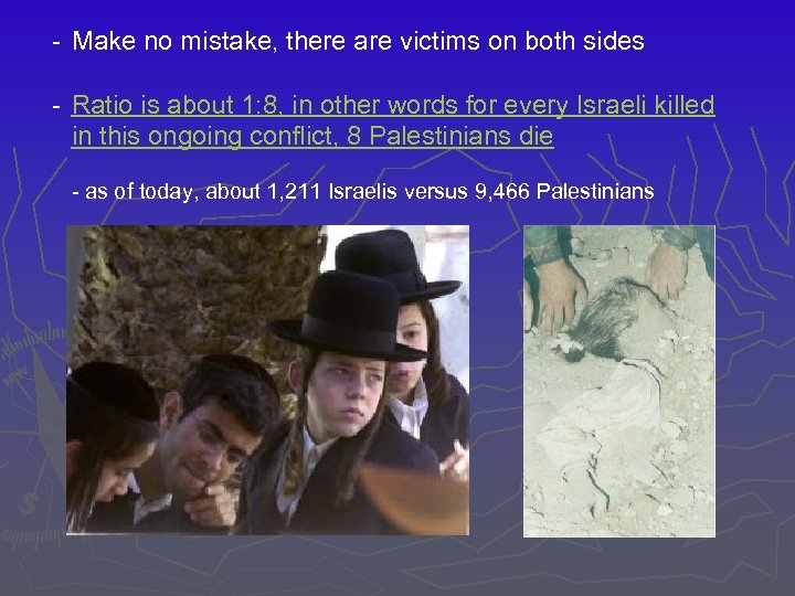 - Make no mistake, there are victims on both sides - Ratio is about