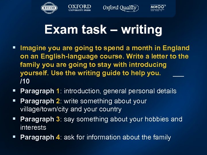 Exam task – writing § Imagine you are going to spend a month in