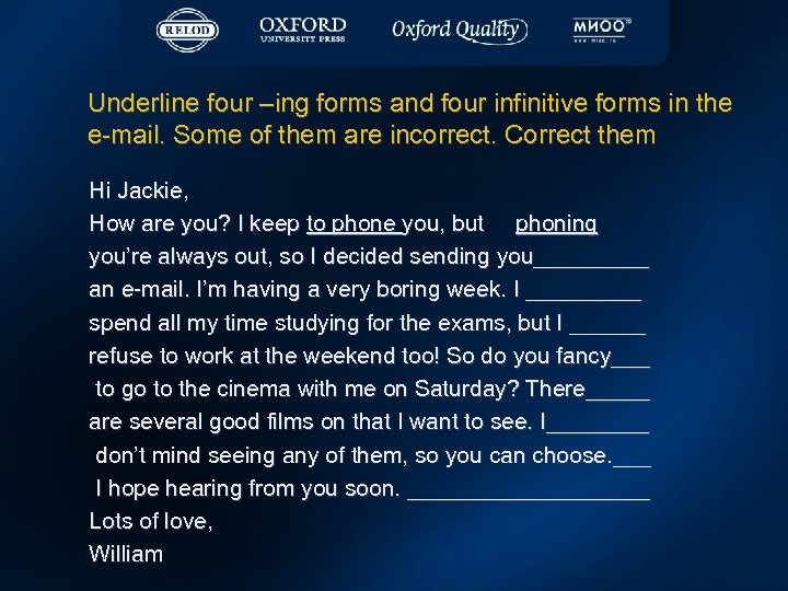 Underline four –ing forms and four infinitive forms in the e-mail. Some of them