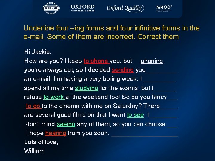 Underline four –ing forms and four infinitive forms in the e-mail. Some of them