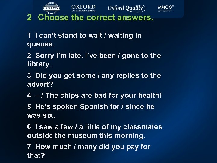 2 Choose the correct answers. 1 I can’t stand to wait / waiting in