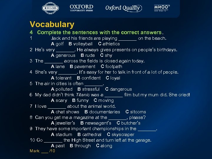 Vocabulary 4 Complete the sentences with the correct answers. 1 Jack and his friends
