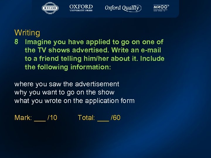 Writing 8 Imagine you have applied to go on one of the TV shows