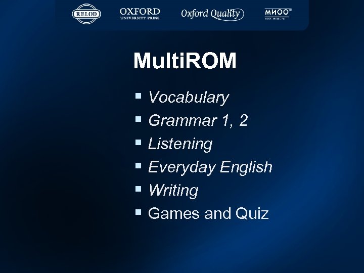 Multi. ROM § Vocabulary § Grammar 1, 2 § Listening § Everyday English §