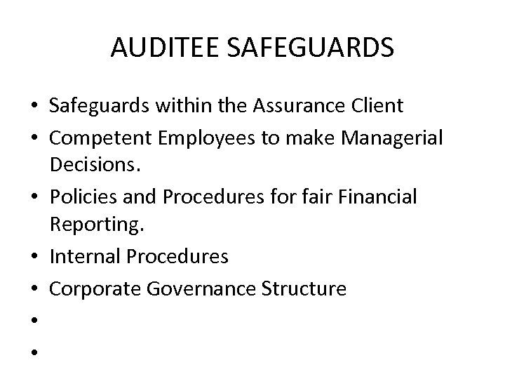 AUDITEE SAFEGUARDS • Safeguards within the Assurance Client • Competent Employees to make Managerial