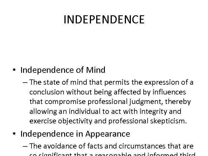 INDEPENDENCE • Independence of Mind – The state of mind that permits the expression