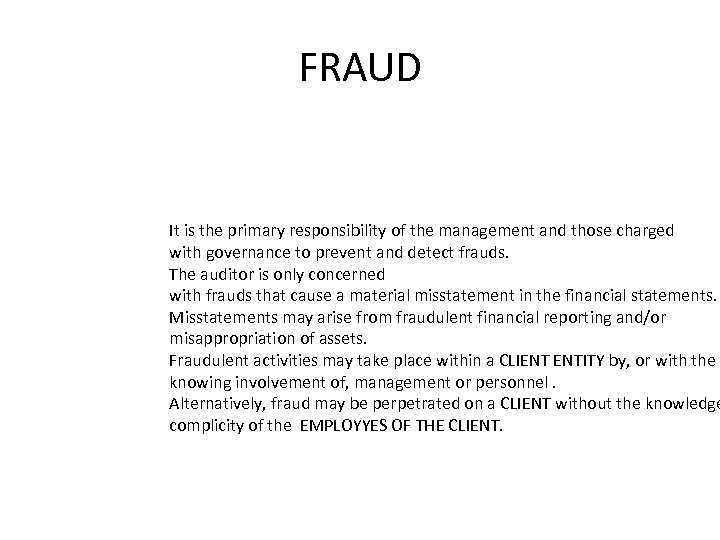 FRAUD It is the primary responsibility of the management and those charged with governance