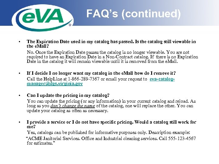 FAQ’s (continued) • The Expiration Date used in my catalog has passed. Is the