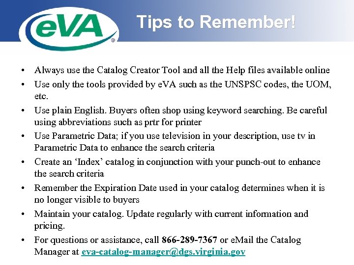 Tips to Remember! • Always use the Catalog Creator Tool and all the Help