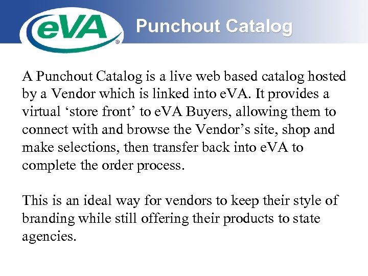 Punchout Catalog A Punchout Catalog is a live web based catalog hosted by a