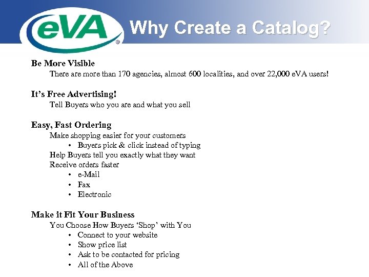 Why Create a Catalog? Be More Visible There are more than 170 agencies, almost