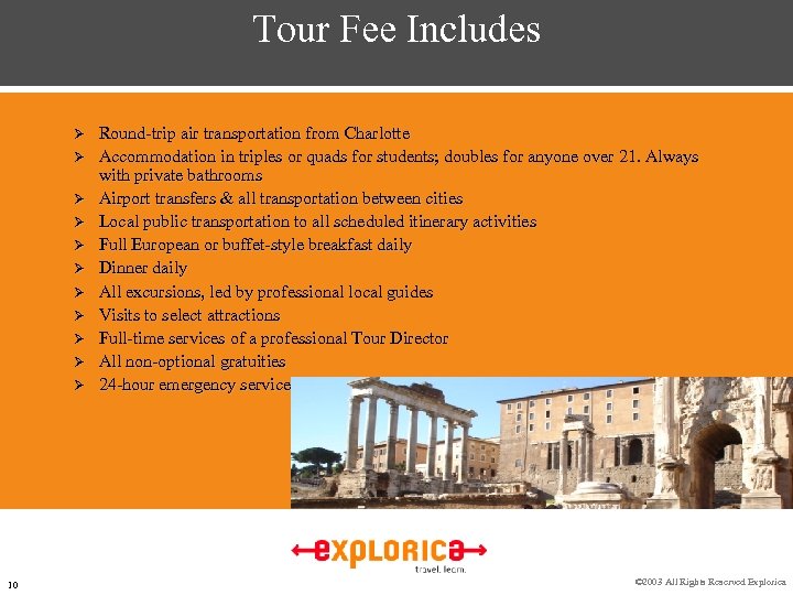 Tour Fee Includes Ø Ø Ø 10 Round-trip air transportation from Charlotte Accommodation in