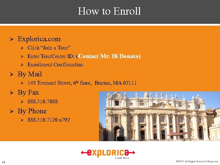 How to Enroll Ø Explorica. com Ø Click “Join a Tour” Ø Enter Tour.