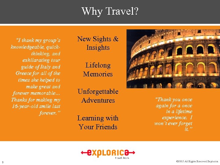 Why Travel? “I thank my group’s knowledgeable, quickthinking, and exhilarating tour guide of Italy