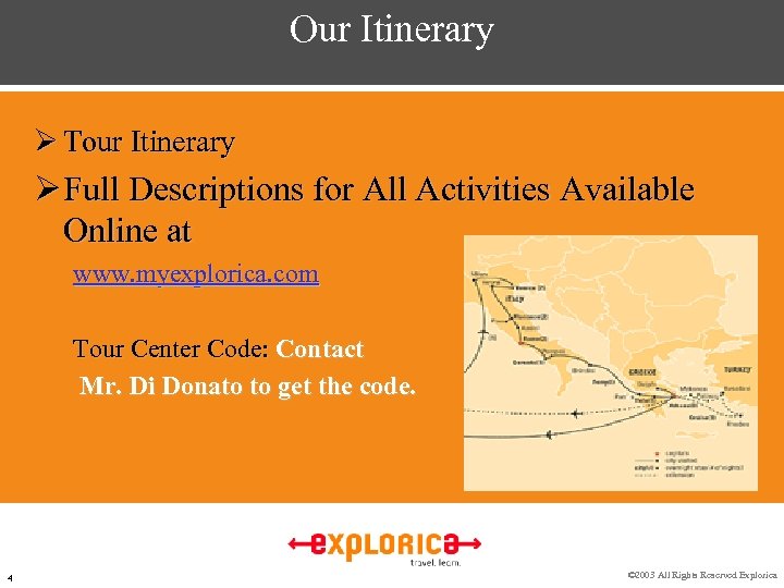 Our Itinerary Ø Tour Itinerary Ø Full Descriptions for All Activities Available Online at