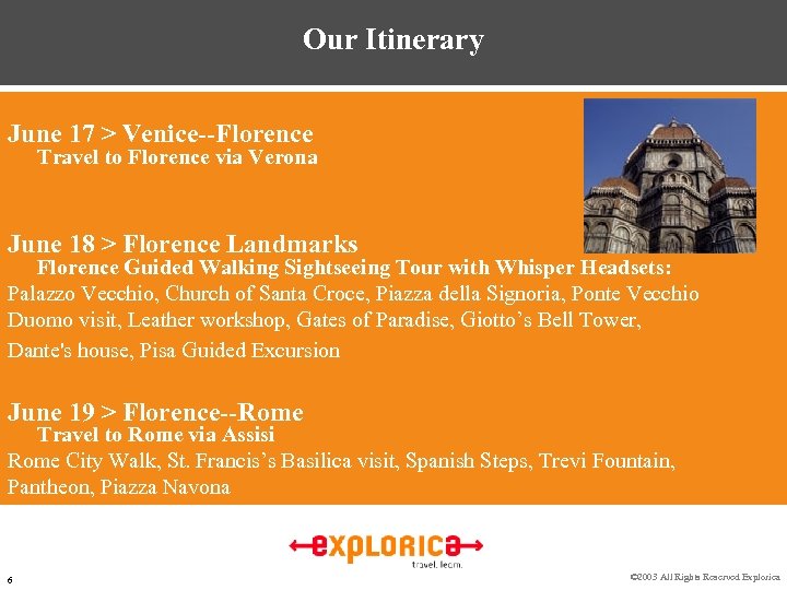Our Itinerary June 17 > Venice--Florence Travel to Florence via Verona June 18 >