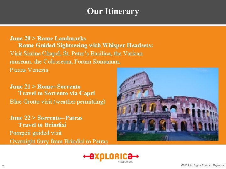 Our Itinerary June 20 > Rome Landmarks Rome Guided Sightseeing with Whisper Headsets: Visit