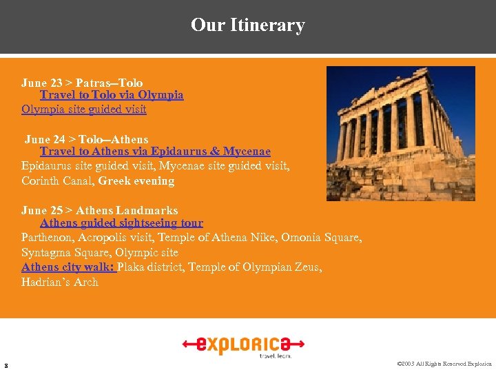 Our Itinerary June 23 > Patras--Tolo Travel to Tolo via Olympia site guided visit