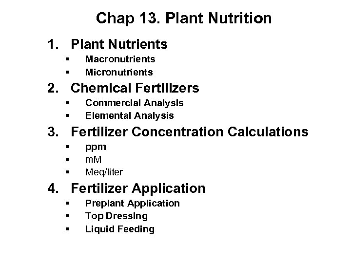 Chap 13. Plant Nutrition 1. Plant Nutrients § § Macronutrients Micronutrients 2. Chemical Fertilizers