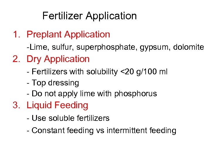 Fertilizer Application 1. Preplant Application -Lime, sulfur, superphosphate, gypsum, dolomite 2. Dry Application -