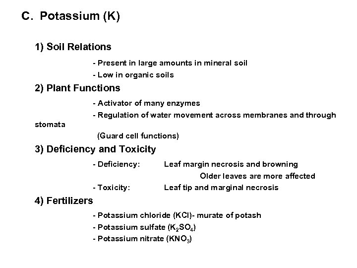 C. Potassium (K) 1) Soil Relations - Present in large amounts in mineral soil