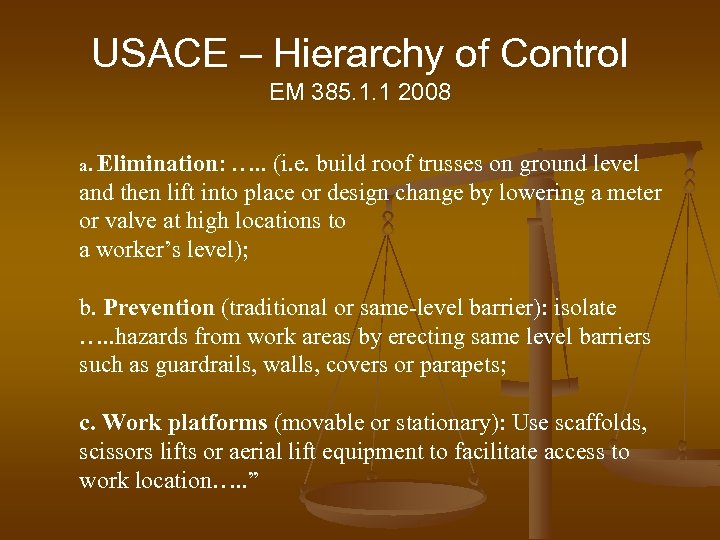 USACE – Hierarchy of Control EM 385. 1. 1 2008 a. Elimination: …. .