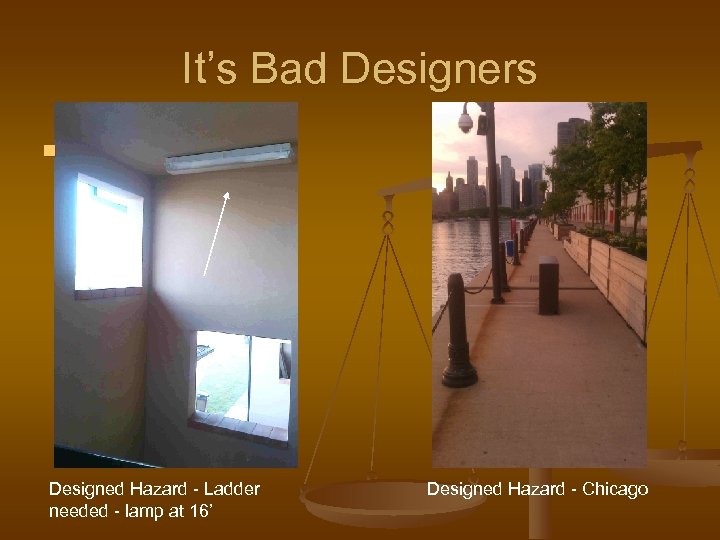 It’s Bad Designers n Designed Hazard - Ladder needed - lamp at 16’ Designed