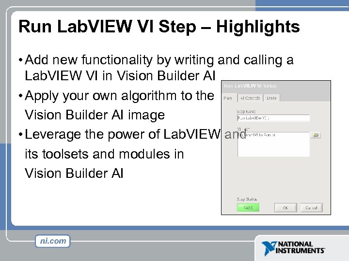 Run Lab. VIEW VI Step – Highlights • Add new functionality by writing and