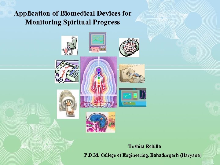 Application of Biomedical Devices for Monitoring Spiritual Progress Tushita Rohilla P. D. M. College