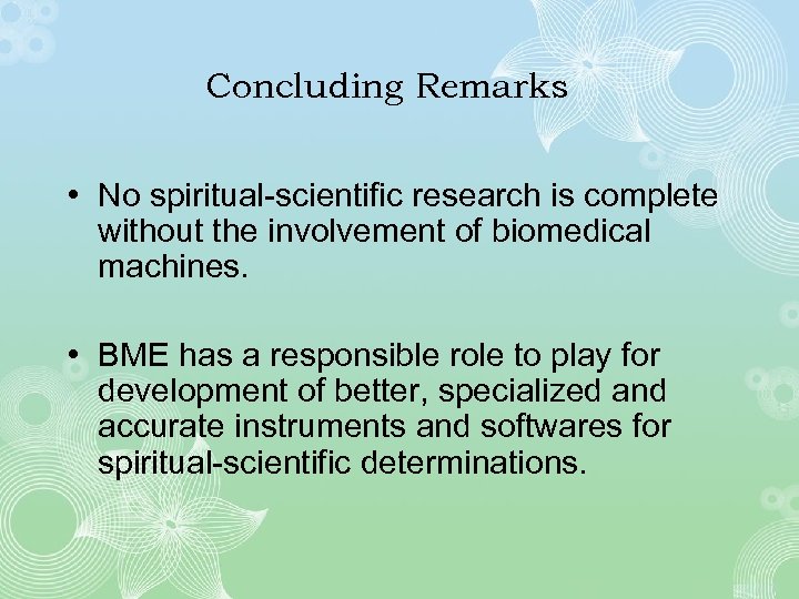 Concluding Remarks • No spiritual-scientific research is complete without the involvement of biomedical machines.