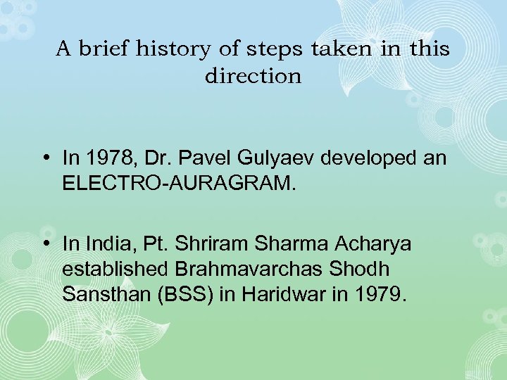 A brief history of steps taken in this direction • In 1978, Dr. Pavel