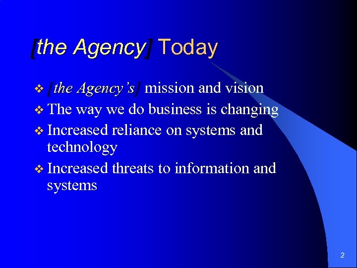 [the Agency] Today v [the Agency’s] mission and vision v The way we do