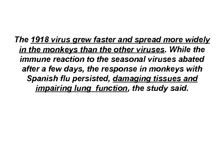 The 1918 virus grew faster and spread more widely in the monkeys than the