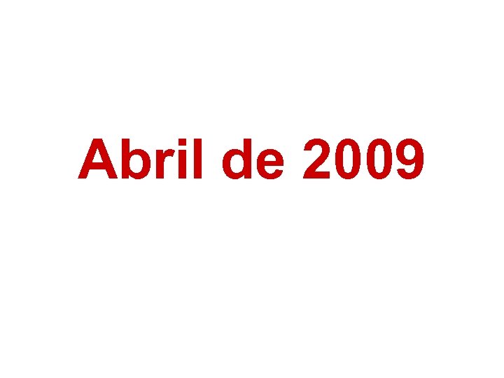 Abril de 2009 