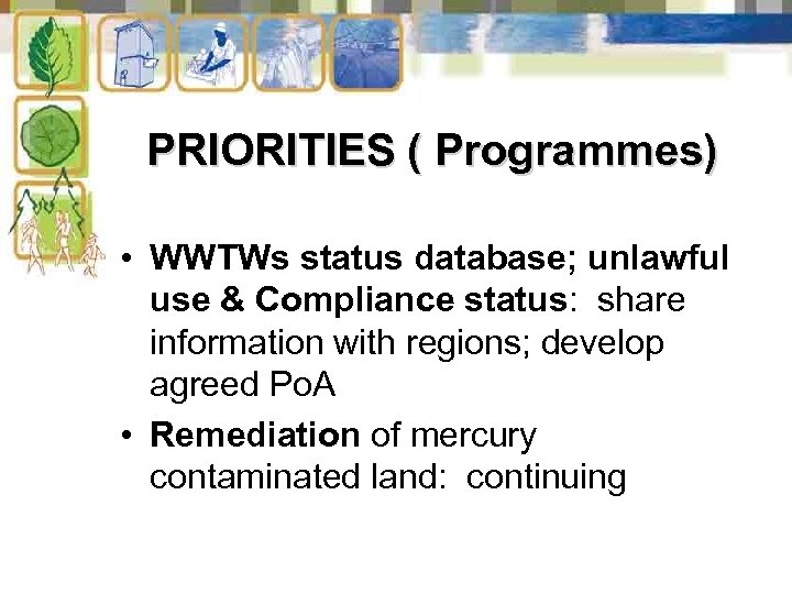 PRIORITIES ( Programmes) • WWTWs status database; unlawful use & Compliance status: share information