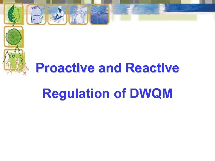 Proactive and Reactive Regulation of DWQM 
