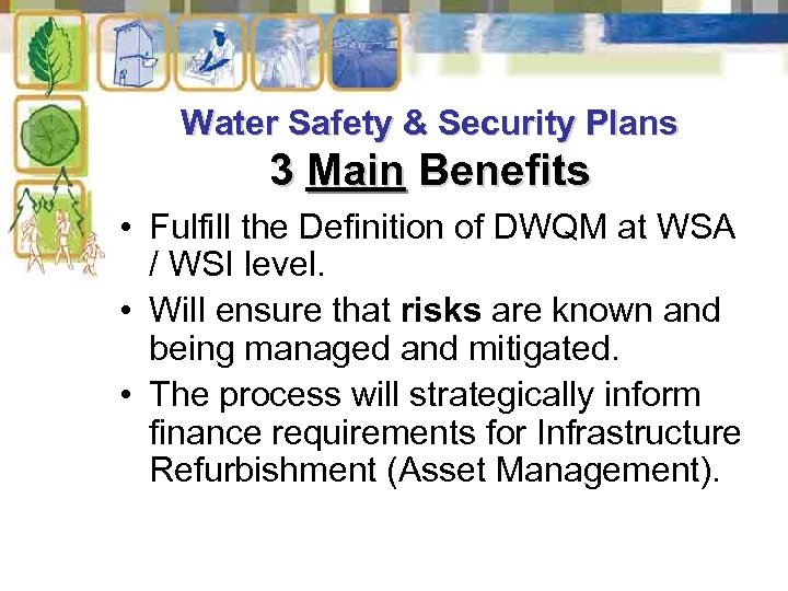Water Safety & Security Plans 3 Main Benefits • Fulfill the Definition of DWQM