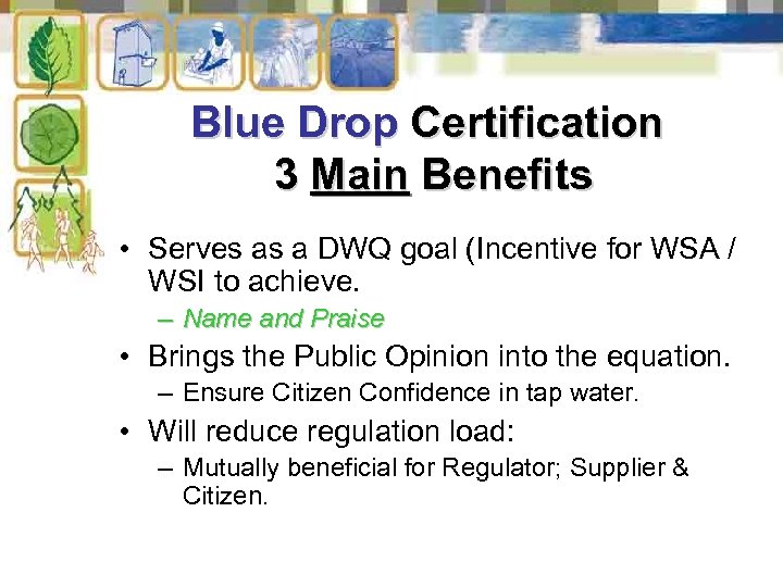 Blue Drop Certification 3 Main Benefits • Serves as a DWQ goal (Incentive for