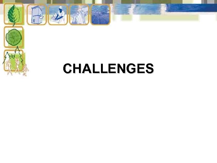 CHALLENGES 