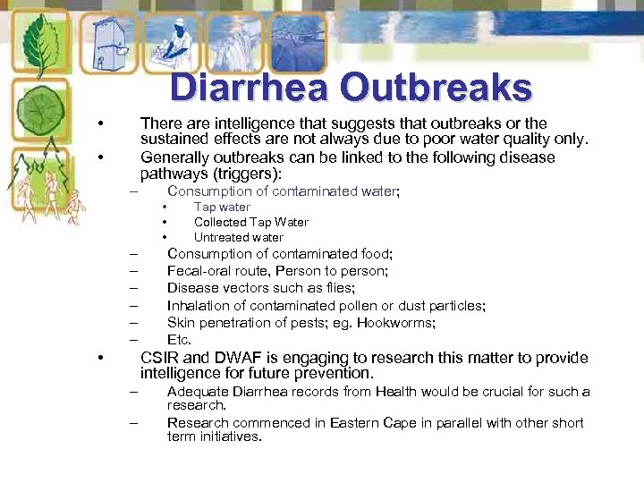 Diarrhea Outbreaks • There are intelligence that suggests that outbreaks or the sustained effects