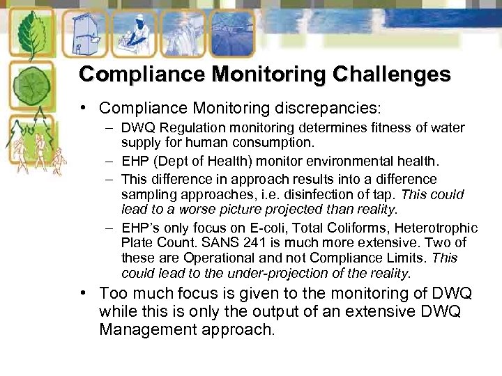 Compliance Monitoring Challenges • Compliance Monitoring discrepancies: – DWQ Regulation monitoring determines fitness of