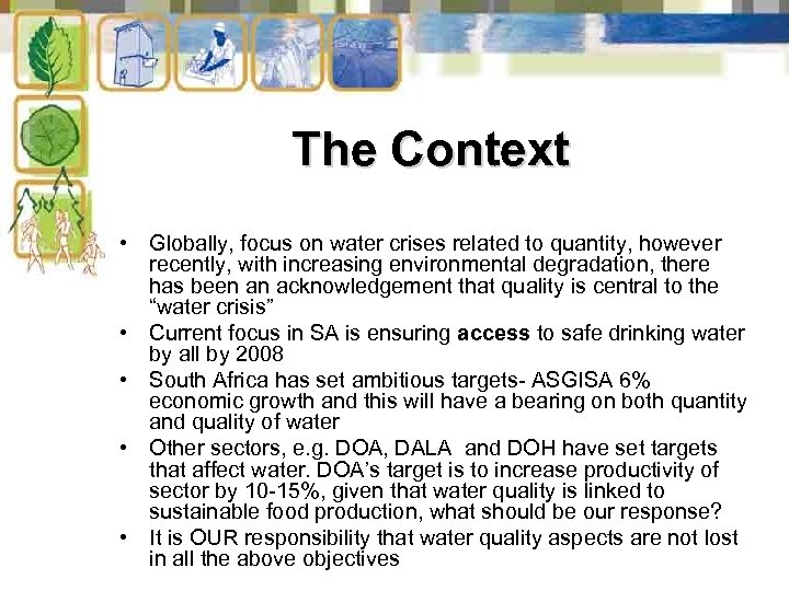 The Context • Globally, focus on water crises related to quantity, however recently, with