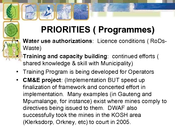 PRIORITIES ( Programmes) • Water use authorizations: Licence conditions ( Ro. Ds. Waste) •