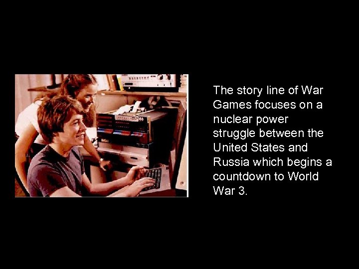 The story line of War Games focuses on a nuclear power struggle between the