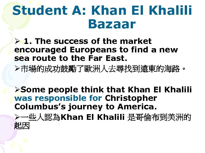 Student A: Khan El Khalili Bazaar Ø 1. The success of the market encouraged