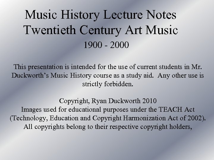 Music History Lecture Notes Twentieth Century Art Music 1900 - 2000 This presentation is
