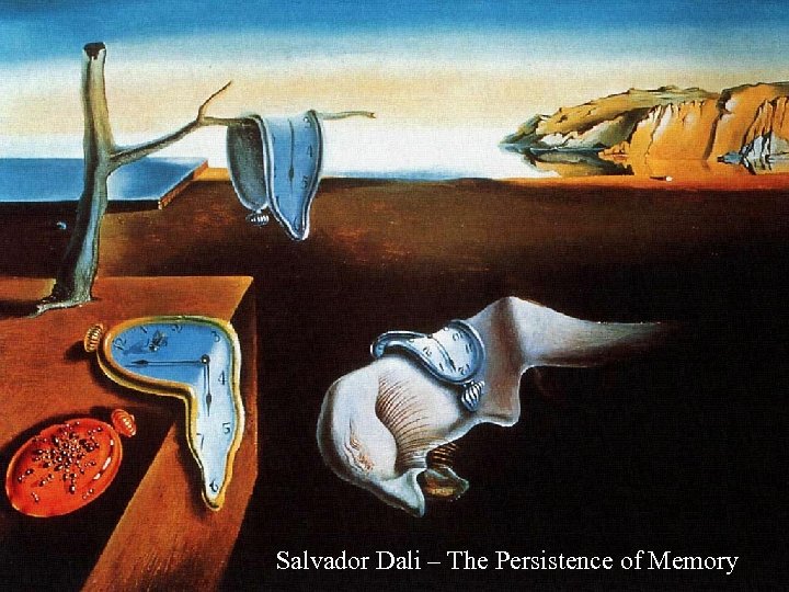 Salvador Dali – The Persistence of Memory 