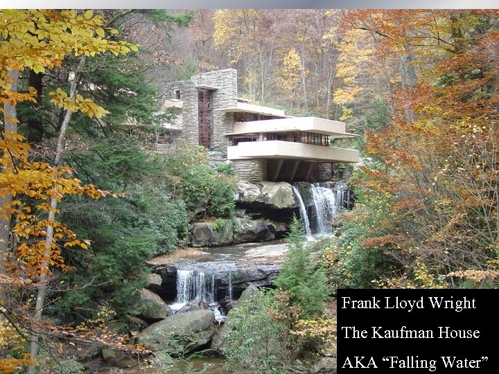 Frank Lloyd Wright The Kaufman House AKA “Falling Water” 