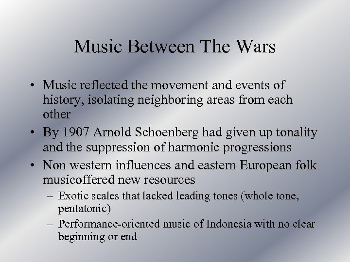 Music Between The Wars • Music reflected the movement and events of history, isolating